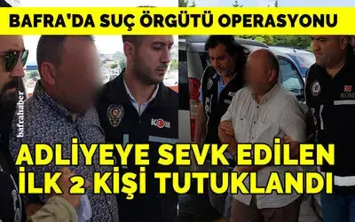 Suç örgütü operasyonundan 2 kişi tutuklandı