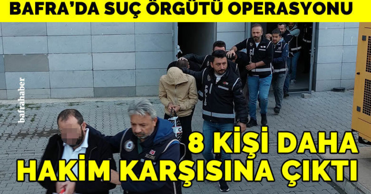 Suç örgütü operasyonundan 8 kişi daha adliyeye sevk edildi
