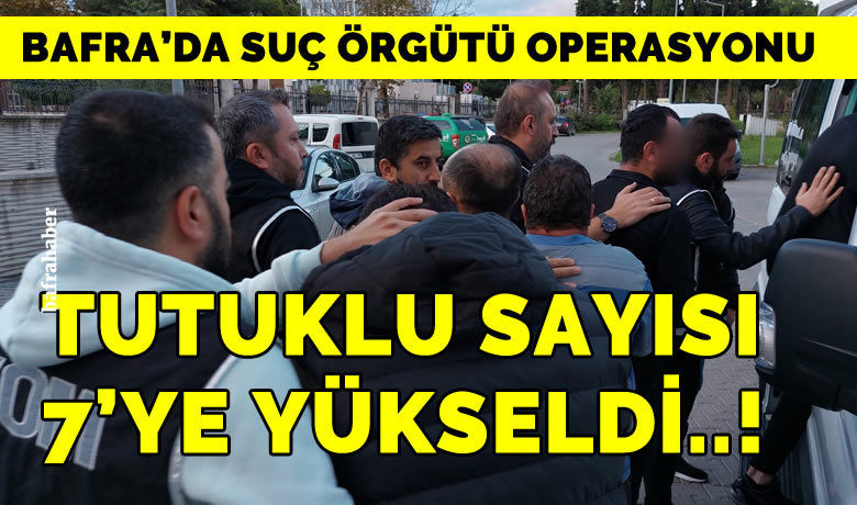 Suç örgütü operasyonundatutuklu sayısı 7’ye yükseldi - Samsun merkez, Bafra ve Yakakent ilçelerinde suç örgütüne yönelik düzenlenen operasyonda 5 kişi daha tutuklandı. Dün tutuklanan 2 kişi ile birlikte toplam tutuklu sayısı 7’ye yükseldi.