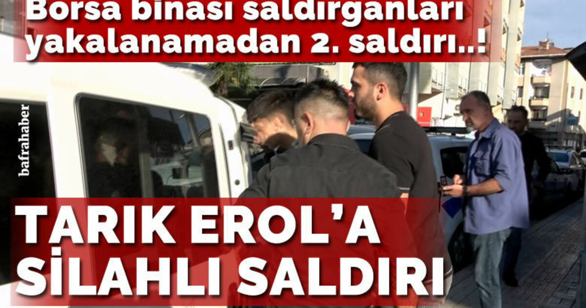 Bafra Ticaret Borsası Yönetim Kurulu Üyesi Tarık Erol’a silahlı saldırı