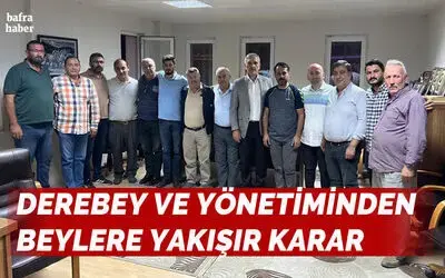 Derebey ve Yönetiminden beylere yakışır karar!