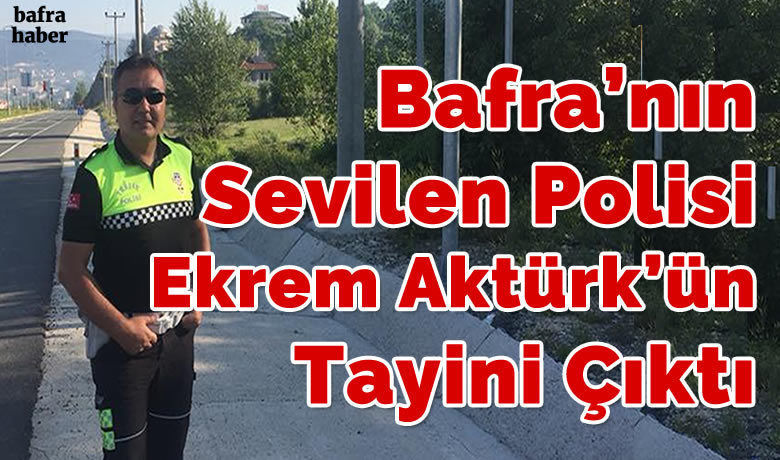 Bafra’nın Sevilen PolisiEkrem Aktürk’ün Tayini Çıktı - Samsun’un Bafra İlçesinde görev yaptığı süre içerisinde, halk tarafından sevilen Polis Memuru Ekrem Aktürk, tayininin Iğdır İl Emniyet Müdürlüğüne çıkması üzerine Bafra’ya veda ederek ayrıldı.