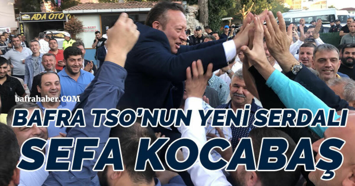 Bafra Ticaret ve Sanayi Odası yeni Başkanı Serdal Sefa kocabaş oldu