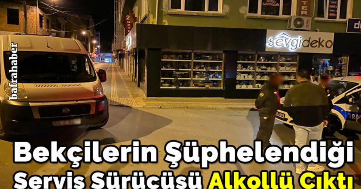Bekçilerin Şüphelendiği Servis Sürücüsü Alkollü Çıktı
