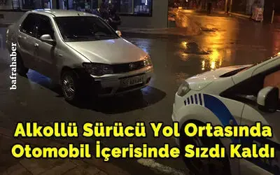 Alkollü Sürücü Yol Ortasında Otomobil İçerisinde Sızdı Kaldı