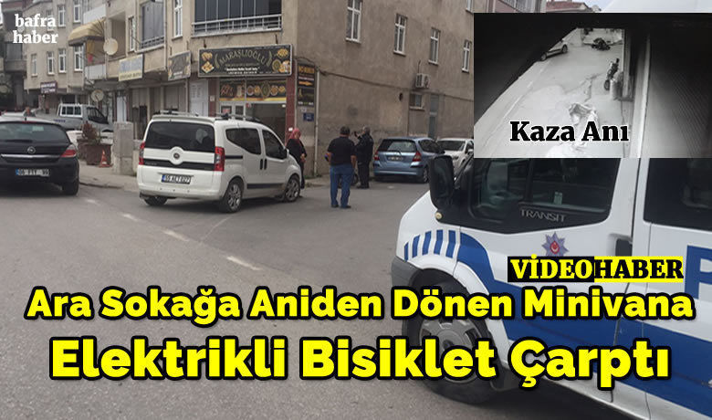 Ara Sokağa Aniden Dönen Minivana Elektrikli Bisiklet Çarptı