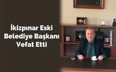 İkizpınar Eski Belediye Başkanı Şaban Çalışkan Vefat Etti 
