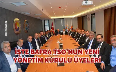 İşte Bafra Tso’nun Yeni Yönetim Kurulu Üyeleri