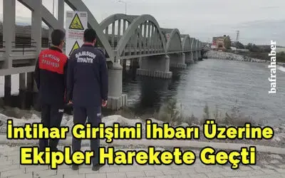 Çetinkaya Köprüsünde İntihar Girişimi İhbarı Üzerine Ekipler Harekete Geçti