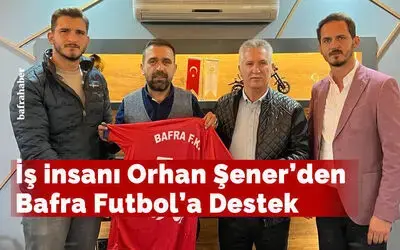 İş İnsanı Orhan Şener’den Bafra Futbol’a Destek