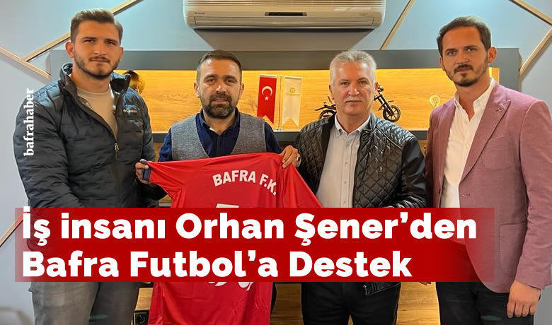 İş İnsanı Orhan Şener’den Bafra Futbol’a Destek