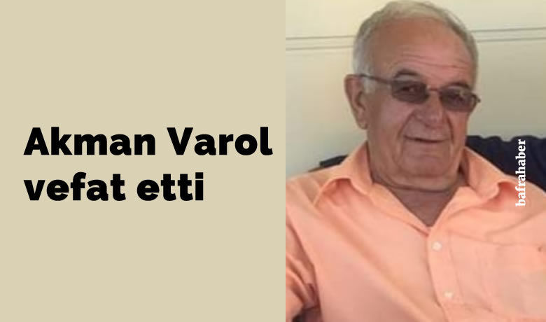 Akman Varol Vefat Etti - Çalköy'den Akman Varol vefat etti. 