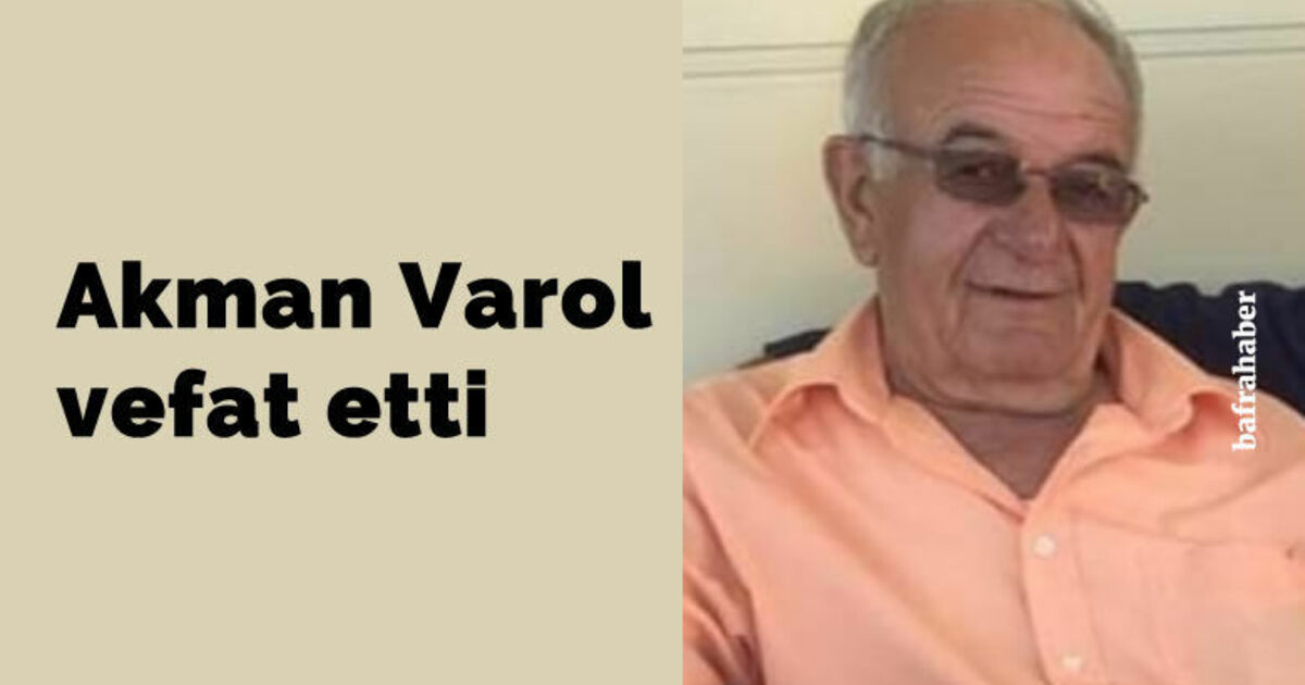 Akman Varol Vefat Etti