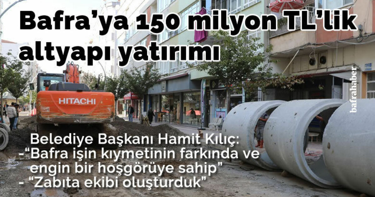 Bafra’ya 150 milyon TL’lik altyapı yatırımı