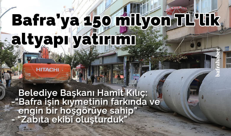 Bafra’ya 150 milyon TL’lik altyapı yatırımı