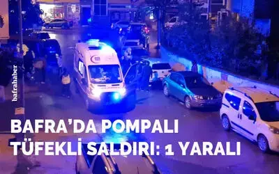 Bafra'da Pompalı Tüfekle Saldırı: 1 Yaralı