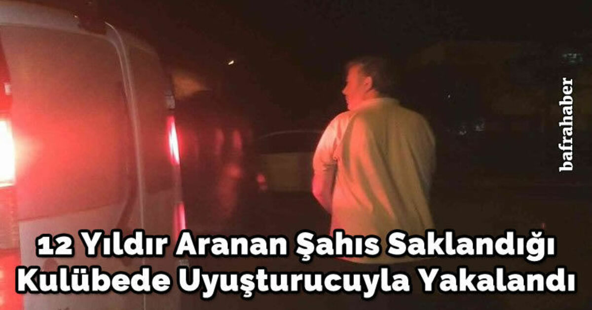 12 yıldır aranan şahıs saklandığı kulübede uyuşturucuyla yakalandı