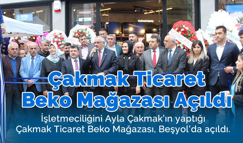 Çakmak Ticaret Beko Mağazası Açıldı