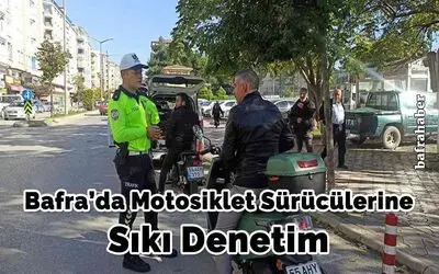 Bafra’da motosiklet sürücülerine sıkı denetim
