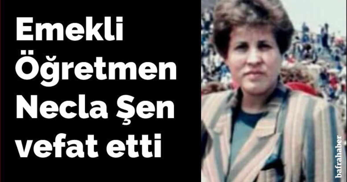 Necla Şen Vefat Etti
