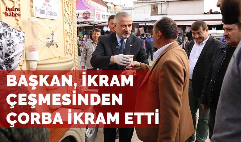 Başkan ikram çeşmesinden çorba ikram etti