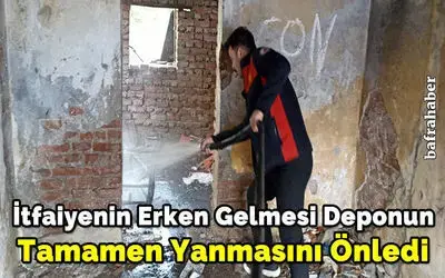 İtfaiyenin Erken Gelmesi Deponun Tamamen Yanmasını Önledi