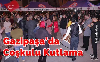 Gazipaşa'da Coşkulu Kutlama
