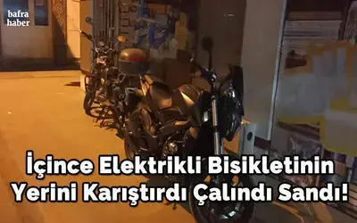 İçince Elektrikli Bisikletinin Yerini Karıştırdı Çalındı Sandı!
