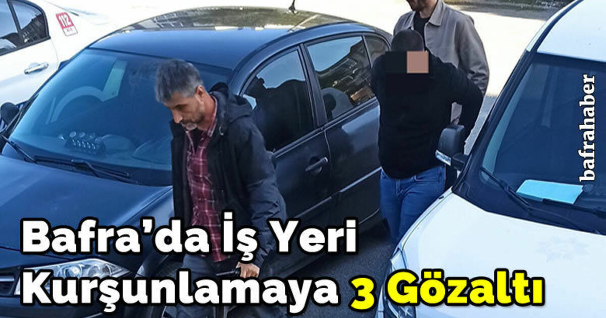 İş Yerinin Kurşunlama Olayıyla İlgili 3 Şüpheli Gözaltına Alındı