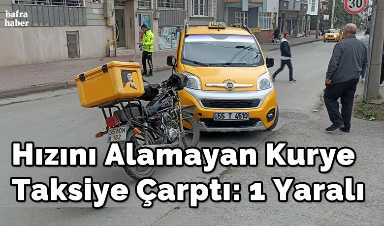 Hızını Alamayan Kurye Taksiye Çarptı: 1 Yaralı - Samsun’un Bafra ilçesinde meydana gelen kazada hızını alamayan kurye taksiye çarptı.
