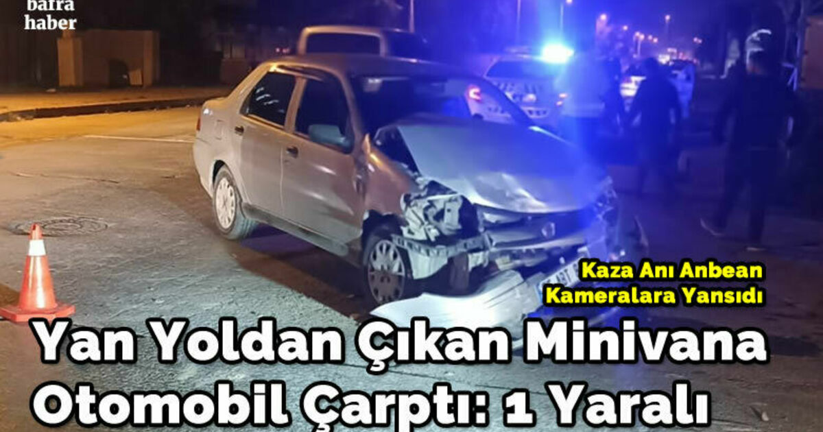 Yan Yoldan Çıkan Minivana Otomobil Çarptı: 1 Yaralı