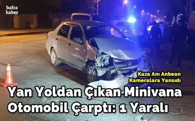 Yan Yoldan Çıkan Minivana Otomobil Çarptı: 1 Yaralı