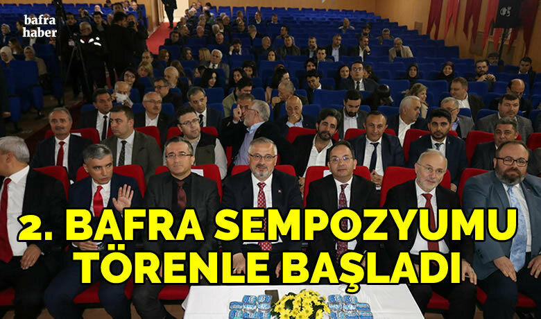 2. Bafra Sempozyumu törenle başladı