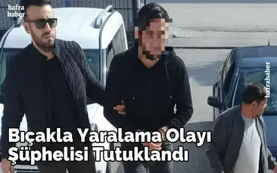 Bıçakla yaralama olayı şüphelisi tutuklandı