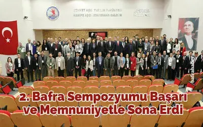 2. Bafra Sempozyumu Başarı Ve Memnuniyetle Sona Erdi 