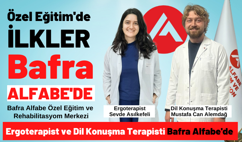 Özel Eğitim’de İlkler Bafra Alfabe’de - Sponsorlu - Bafra Alfabe Özel Eğitim ve Rehabilitasyon Merkezi, Ergoterapist ve Dil Konuşma Terapisti ile Bafra’da Özel Eğitim’de ilk olmanın gururunu yaşıyor. 