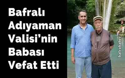 Bafralı Adıyaman Valisi'nin Babası Vefat Etti