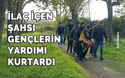 İlaç İçen Şahsı Gençlerin Yardımı Kurtardı