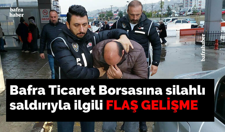 Bafra Ticaret Borsasına silahlı saldırıylailgili suç örgütü operasyonu: 8 gözaltı