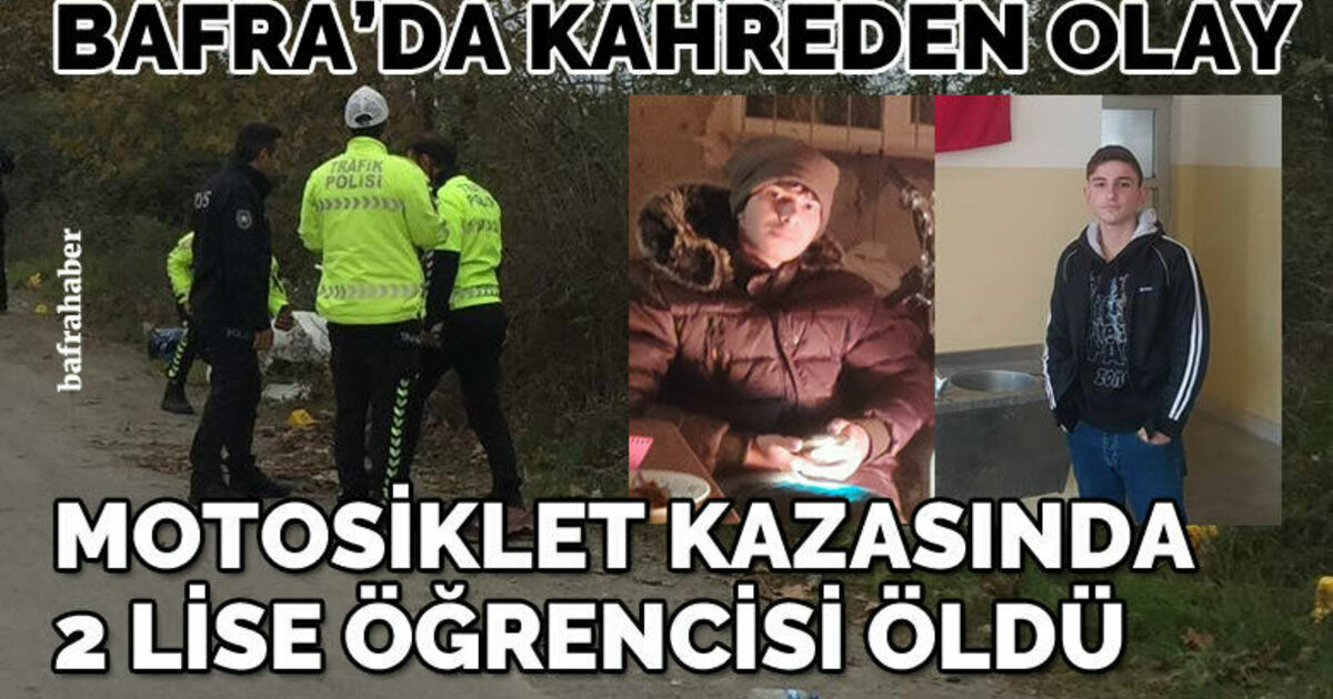 Bafra'da motosiklet kazasında 2 lise öğrencisi hayatını kaybetti