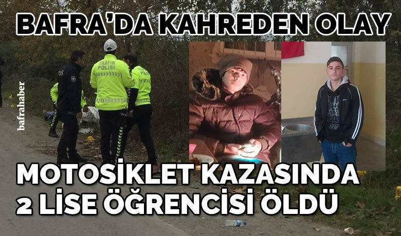 Bafra'da motosiklet kazasında 2lise öğrencisi hayatını kaybetti
