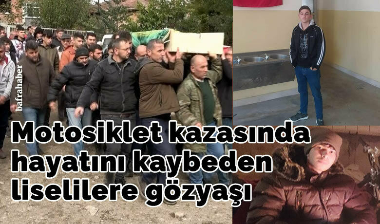 Motosiklet kazasında hayatınıkaybeden liselilere gözyaşı