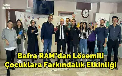 Bafra Ram’dan Lösemili Çocuklara Farkındalık Etkinliği