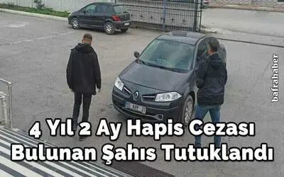 4 yıl 2 ay hapis cezası bulunan şahıs tutuklandı