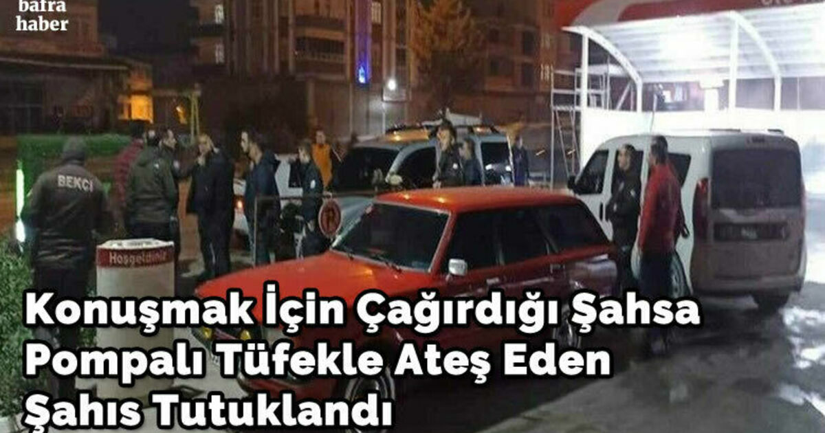 Konuşmak için çağırdığı şahsa pompalı tüfekle ateş eden şahıs tutuklandı