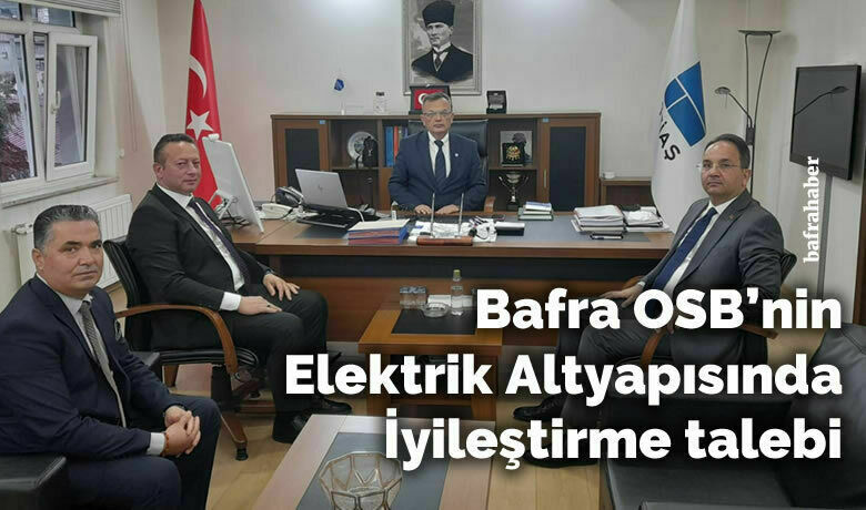 Bafra Osb’nin Elektrik Altyapısında İyileştirme Talebi