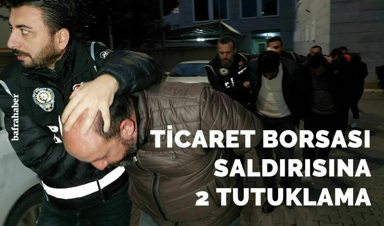 Bafra Ticaret Borsasına silahlı saldırıylailgili 2 kişi daha tutuklandı