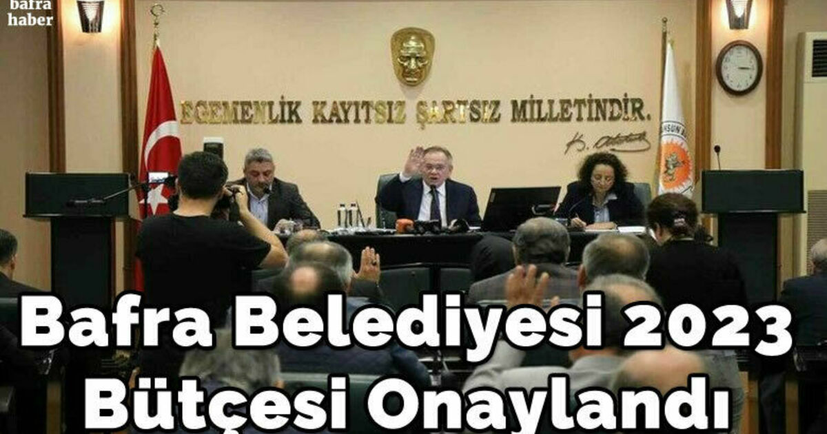 Bafra Belediyesi 2023 Bütçesi Onaylandı