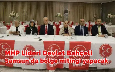 MHP Lideri Bahçeli Samsun’da bölge mitingi yapacak