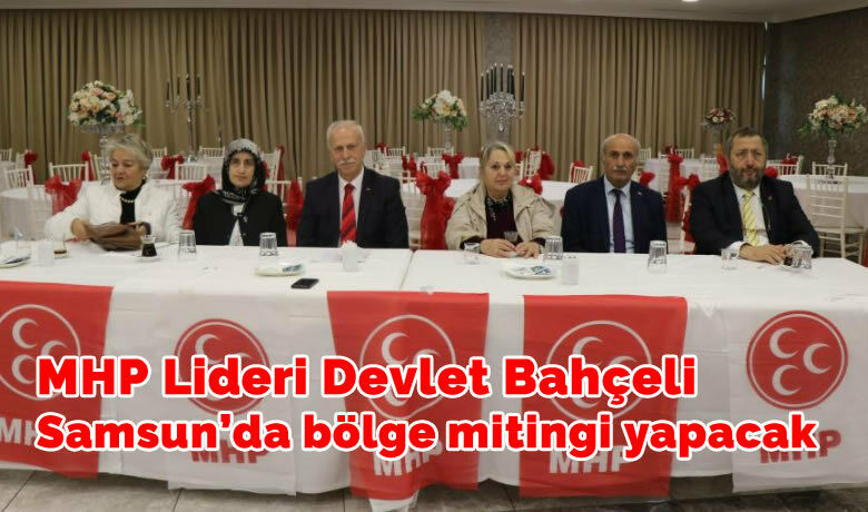 MHP Lideri Bahçeli Samsun’da bölge mitingi yapacak
